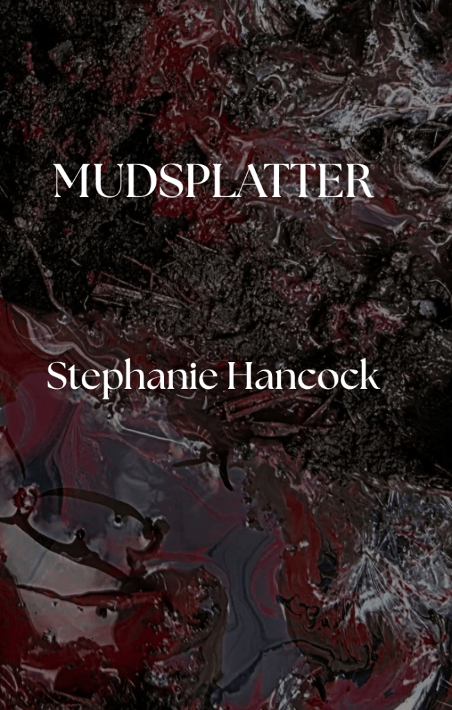 Mudsplatter, a poetry book by Stephanie Hancock